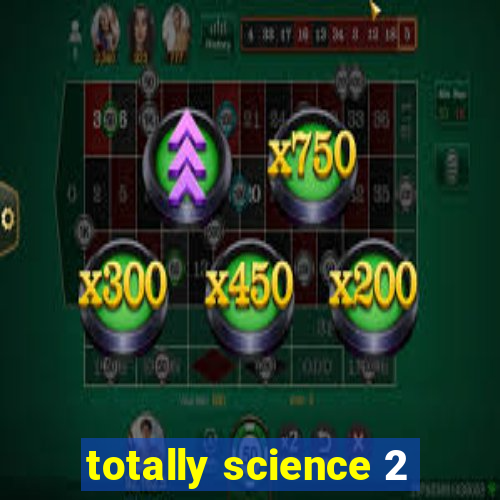 totally science 2